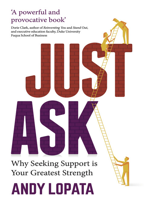 Title details for Just Ask: Why Seeking Support is Your Greatest Strength by Andy Lopata - Available
